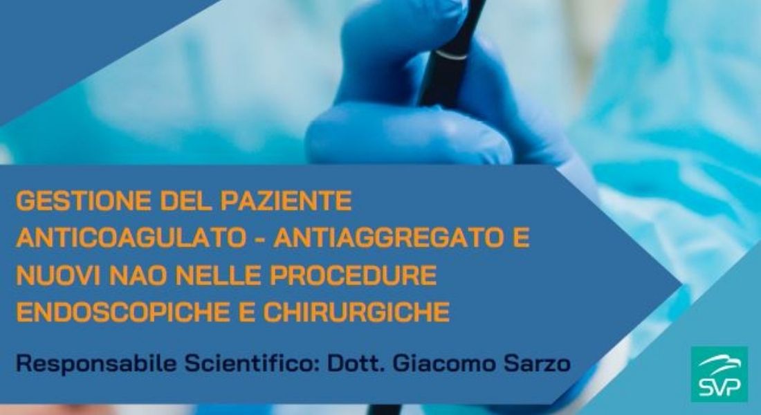 Clicca per accedere all'articolo Web Conference - Gestione del paziente anticoagulato - antiaggregato e nuovi nao nelle procedure endoscopiche e chirurgiche